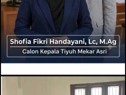 ‎Generasi Muda Ambil Peran, Shofia Fikri Handayani Resmi Daftar Calon Kepalo Tiyuh Mekar Asri.  ‎